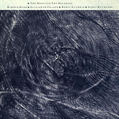 Harold Budd ▪ Elizabeth Fraser ▪ Robin Guthrie ▪ Simon Raymonde - The Moon And The Melodies (1986)