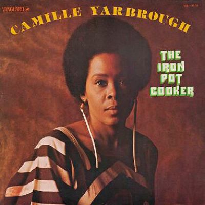 Camille Yarbrough - The Iron Pot Cooker (1975)