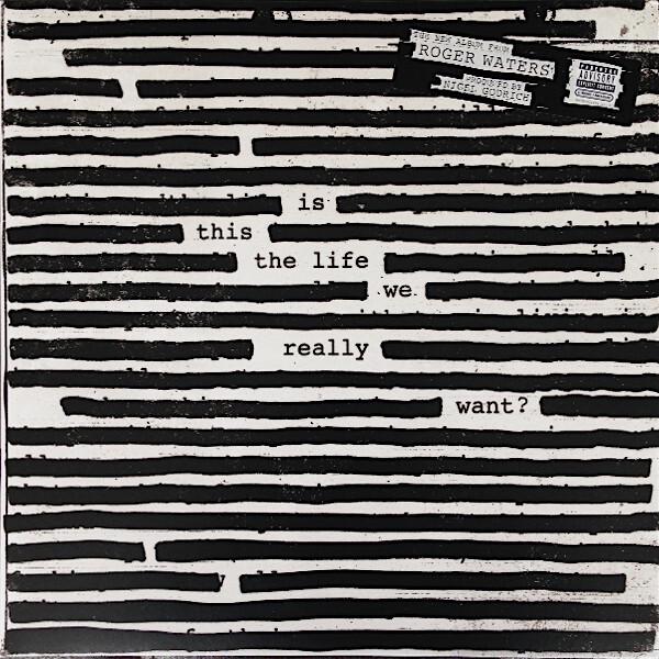 Roger Waters - Is This The Life We Really Want? (2017)